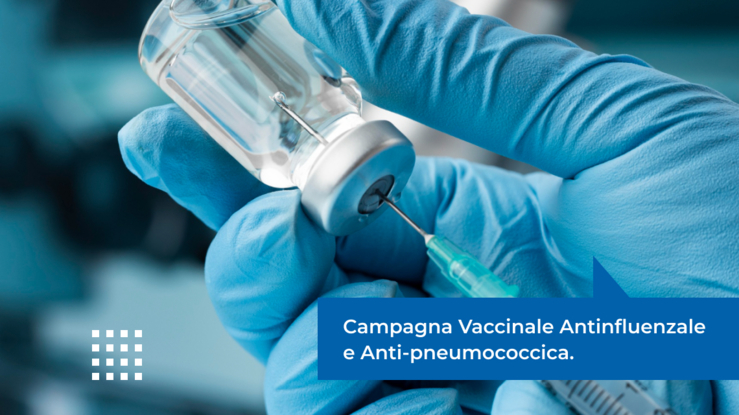 Sai che è partita la nuova Campagna Vaccinale Antinfluenzale e Anti-pneumococcica?